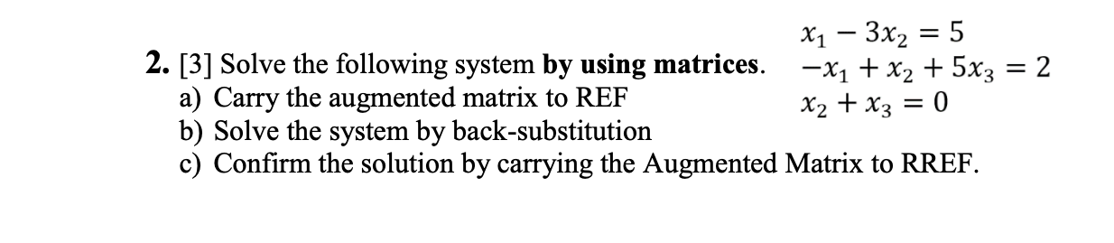 Solved = = X1 – 3x2 = 5 2. [3] Solve the following system by | Chegg.com