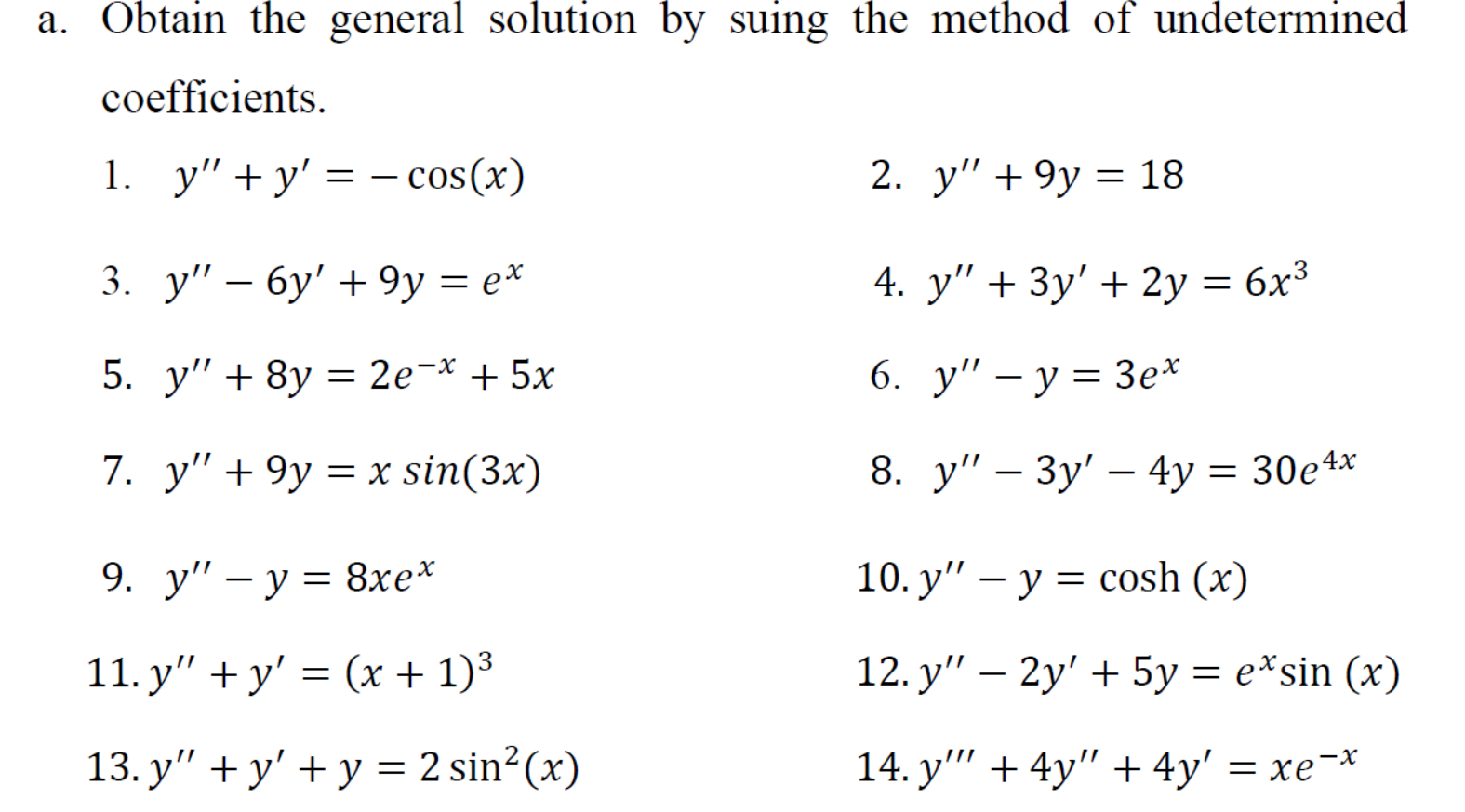 a. Obtain the general solution by suing the method of undetermined coefficients. 1. \( y^{\prime \prime}+y^{\prime}=-\cos (x)