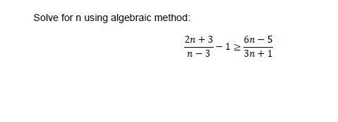 Solved Solve for n using algebraic method: 2n + 3 6n - 5 1> | Chegg.com