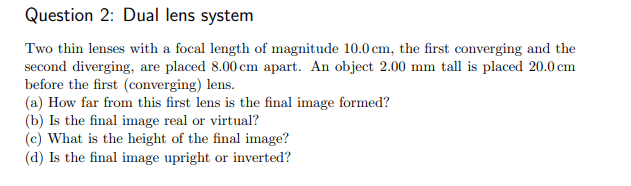 Solved Question 2: Dual lens system Two thin lenses with a | Chegg.com