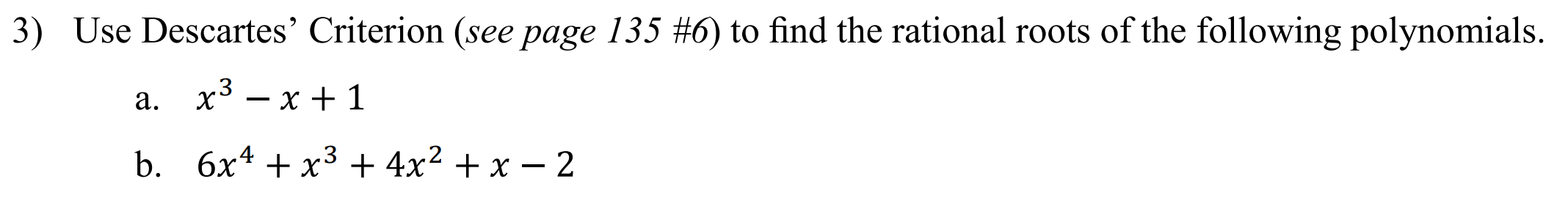 Solved 3) Use Descartes' Criterion (see page 135 #6) to find | Chegg.com