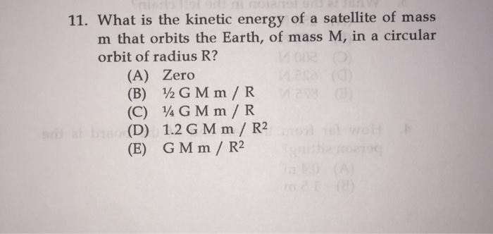 Solved 11. What is the kinetic energy of a satellite of mass | Chegg.com