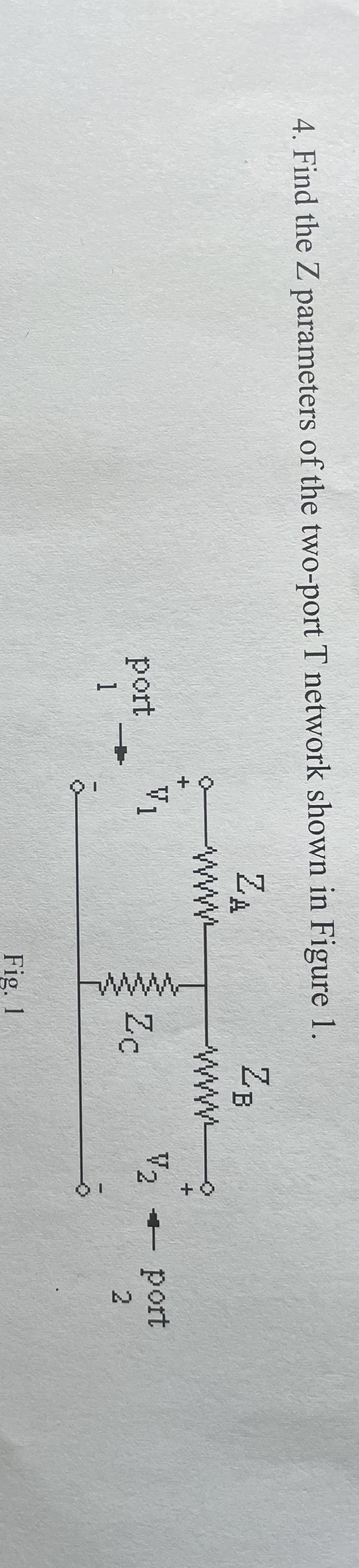 Solved 4. Find the Z parameters of the twoport T network