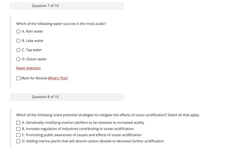Which of the following water sources is the most acidic?
A. Rain water
B. Lake water
C. Tap water
D. Ocean water
Reset Select