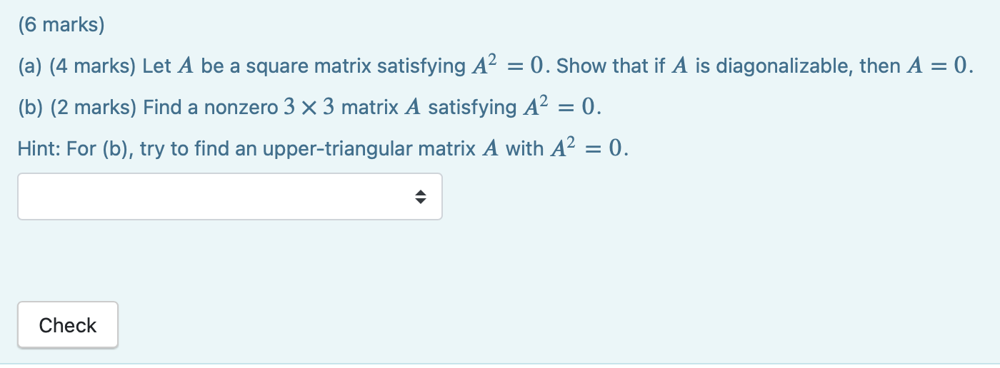 Solved (a) (4 Marks) Let A Be A Square Matrix Satisfying | Chegg.com