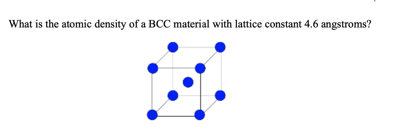 Solved What is the atomic density of a BCC material with | Chegg.com