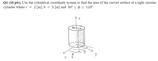 Solved Q1 (10 pts). Use the cylindrical coordinate system to | Chegg.com