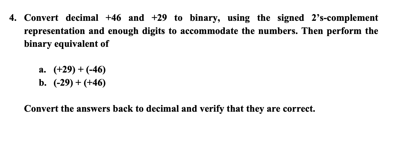 Solved 4. Convert decimal +46 and +29 to binary, using the | Chegg.com