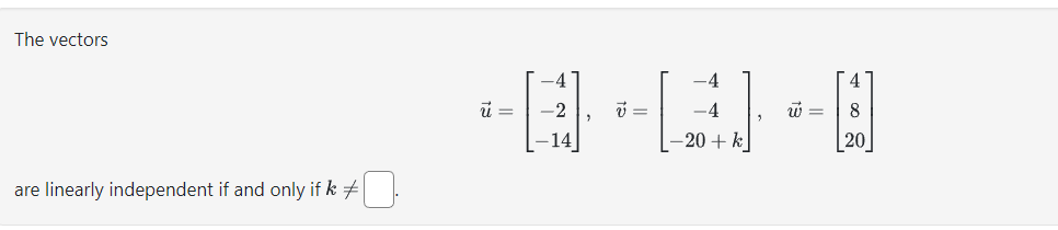 Solved The vectors u=⎣⎡−4−2−14⎦⎤,v=⎣⎡−4−4−20+k⎦⎤,w=⎣⎡4820⎦⎤ | Chegg.com
