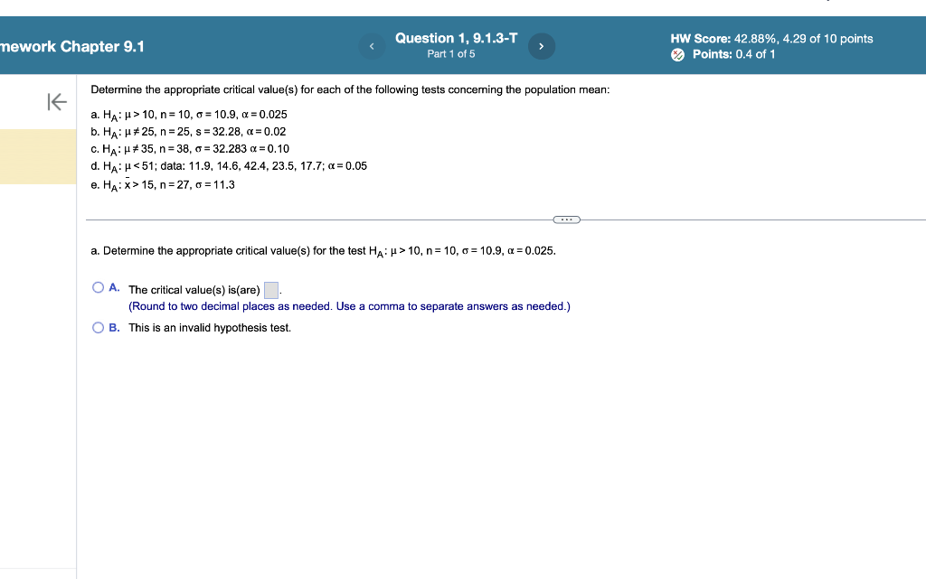 Determine the appropriate critical value(s) for each of the following tests conceming the population mean:
a. \( \mathrm{H}_{