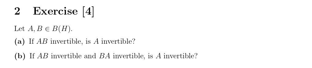 Solved 2 Exercise [4] Let A, B E B(H). (a) If AB Invertible, | Chegg.com