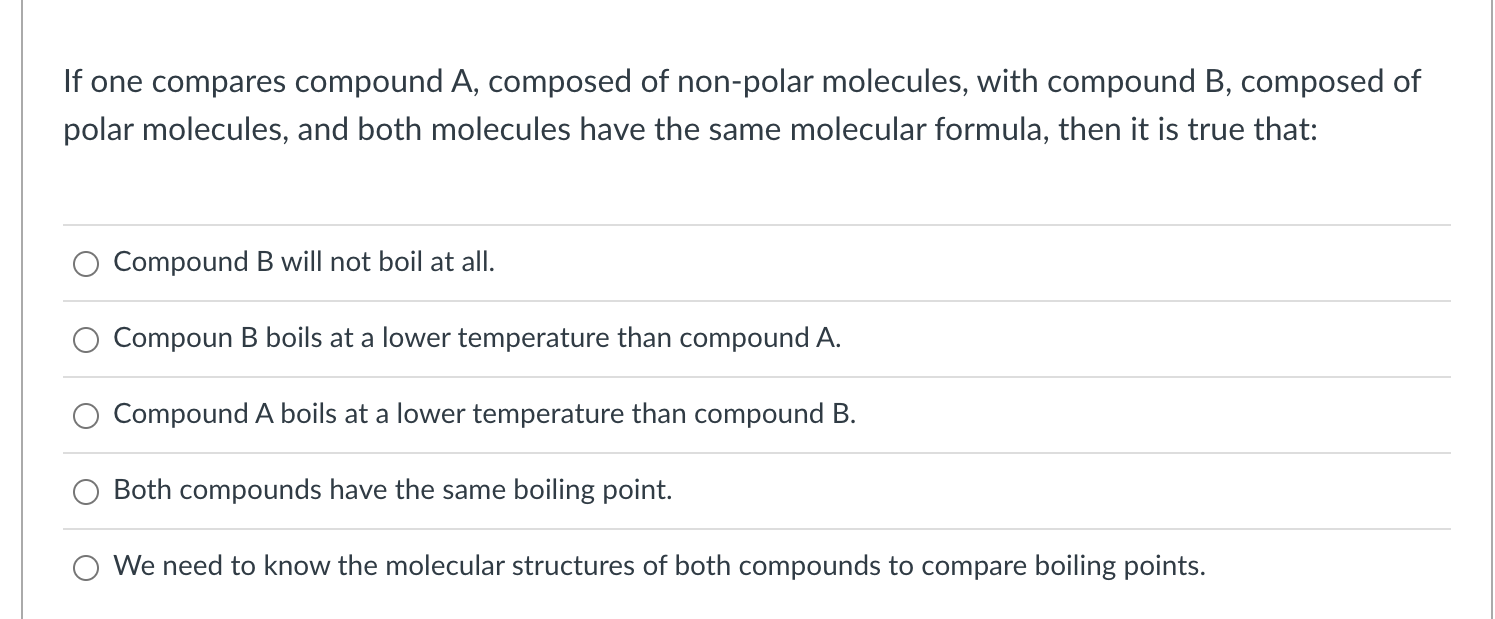 Solved If one compares compound A, composed of non-polar | Chegg.com