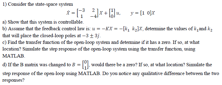 Solved i 1) Consider the state-space system = [1 2]x+[6]u, | Chegg.com