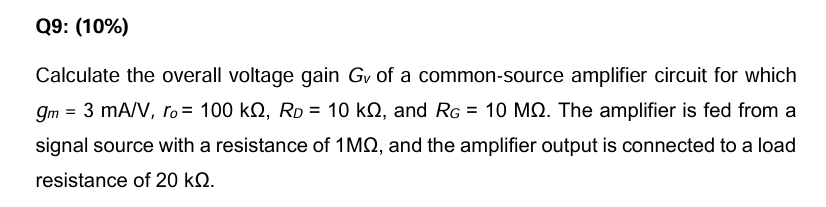 Solved by an EXPERT Q9: (10%)Calculate the overall voltage gain Gv of ...