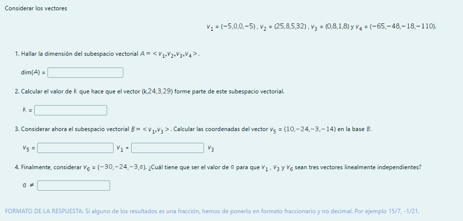 Considerar los vectores \[ v_{1}=(-5,0,0,-5), v_{2}=(25,8,5,32), v_{3}=(0,8,1,8) \text { y } v_{4}=(-65,-48,-18,-110) \] 1. H