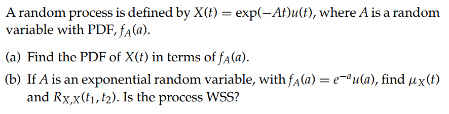 Solved A random process is defined by X(t)=exp(−At)u(t), | Chegg.com