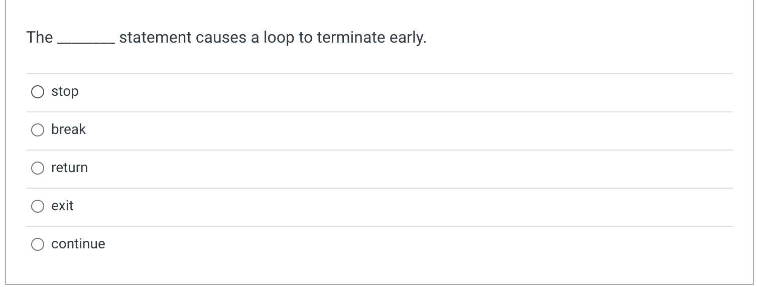 Solved The statement causes a loop to terminate early. a | Chegg.com