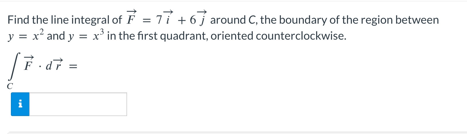 Solved Find The Line Integral Of F=7i+6j Around C, The | Chegg.com