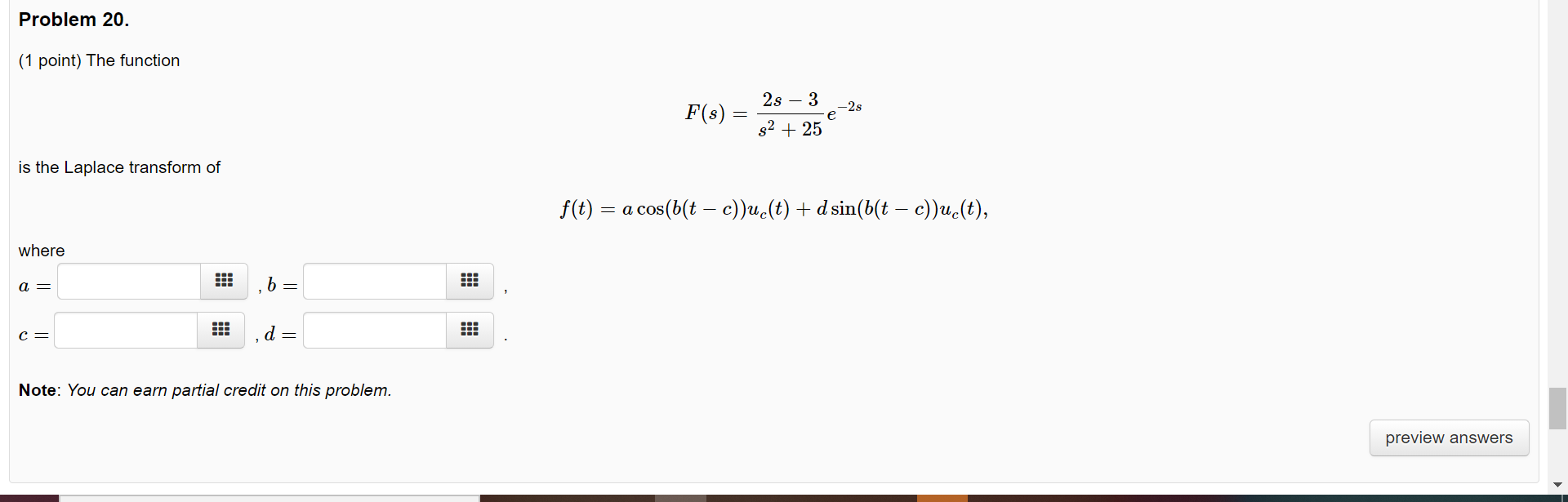 Solved Problem 20. (1 point) The function 2s – 3 -2 s F(s) = | Chegg.com