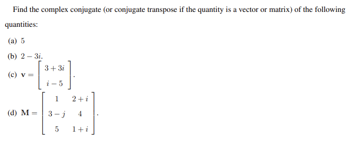 Solved Find the complex conjugate (or conjugate transpose if | Chegg.com