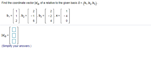 Solved Find the coordinate vector [x]g of x relative to the | Chegg.com