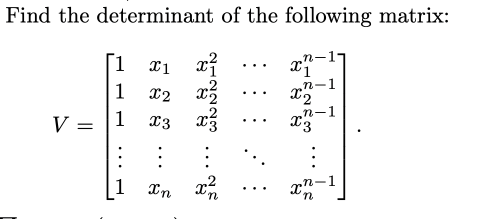 Solved Find the determinant of the following matrix: X1 1 1 | Chegg.com