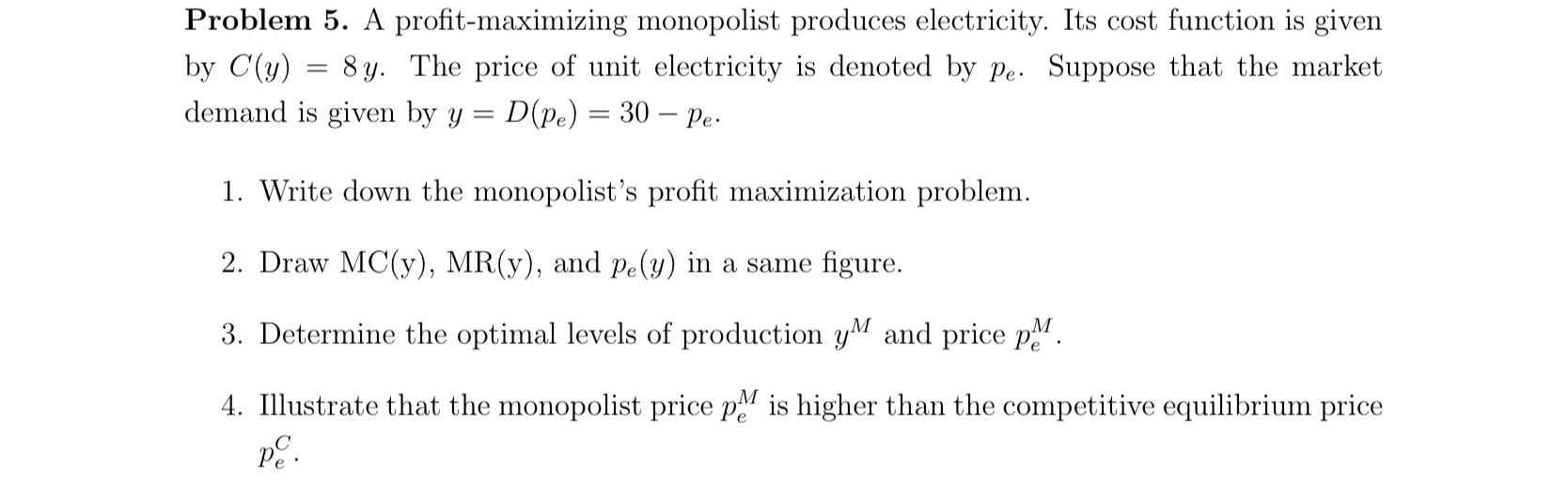 Solved Problem 5. A profit-maximizing monopolist produces | Chegg.com