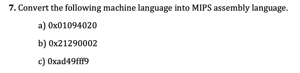Solved Convert the following machine language into MIPS | Chegg.com
