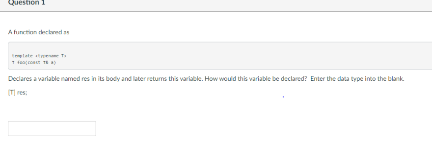 Solved Question 1 A function declared as template T | Chegg.com