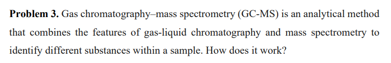 Problem 3. Gas chromatography-mass spectrometry | Chegg.com