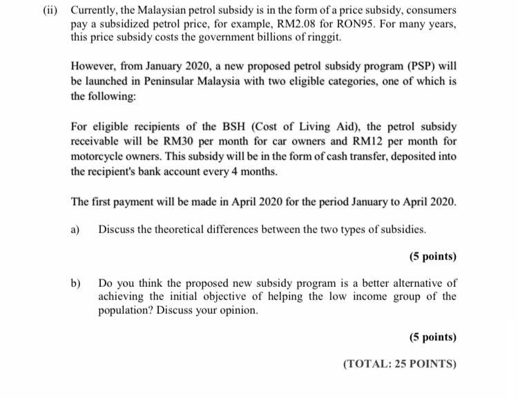 Solved (ii) Currently, the Malaysian petrol subsidy is in  Chegg.com