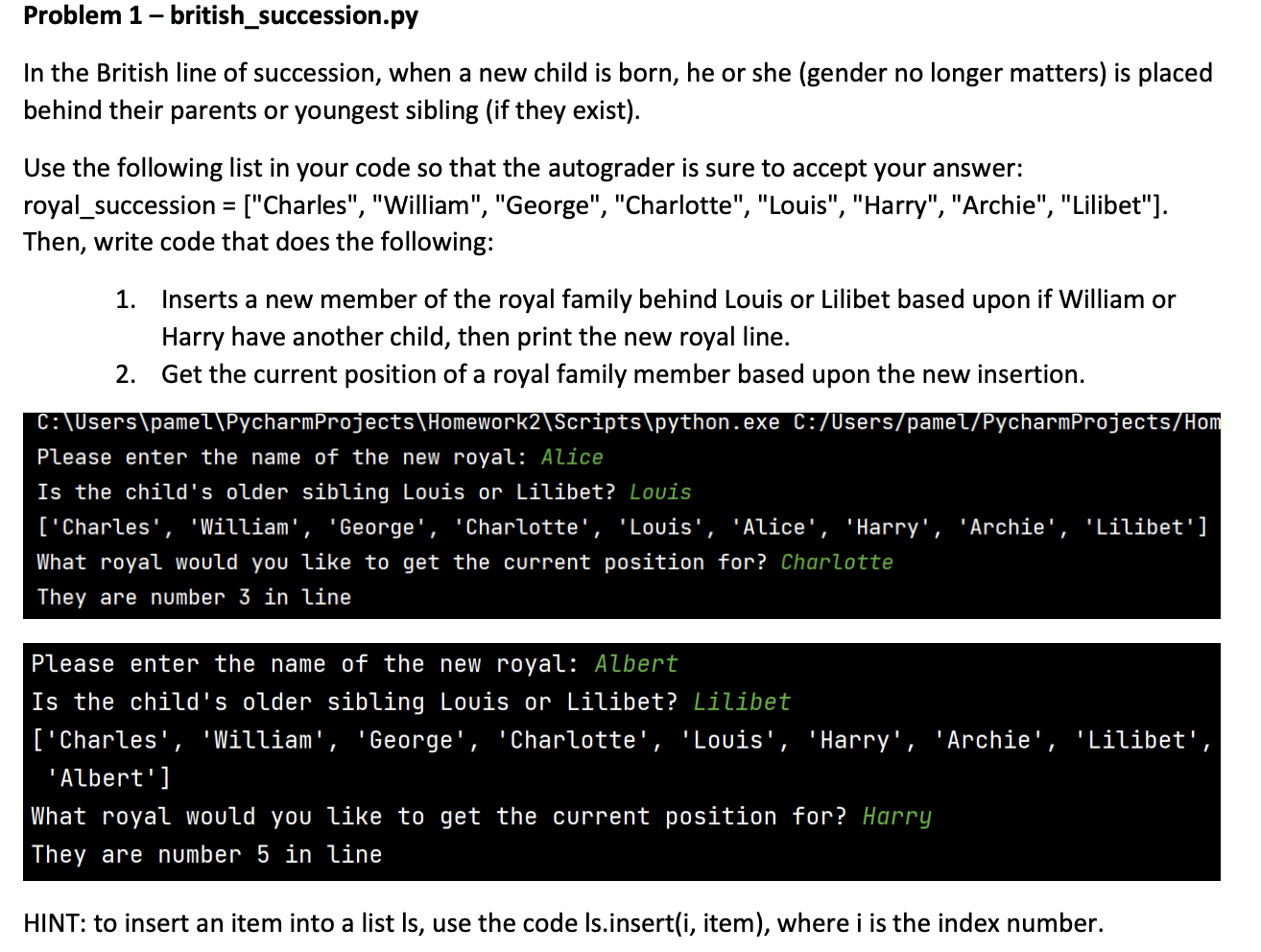 Problem 1 - british_succession.py
In the British line of succession, when a new child is born, he or she (gender no longer ma