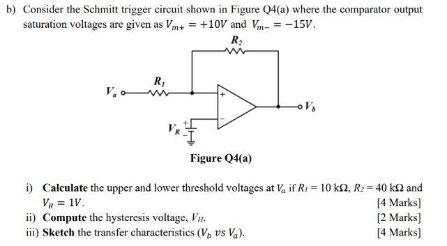 Solved b) Consider the Schmitt trigger circuit shown in | Chegg.com