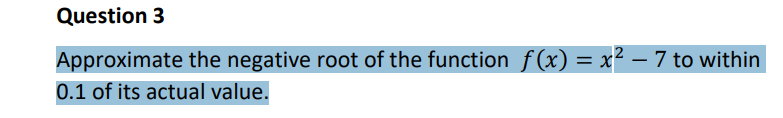 Solved Question 3 Approximate the negative root of the | Chegg.com