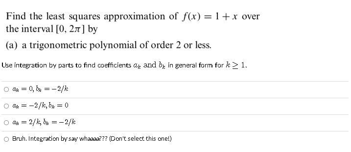 Solved Find the least squares approximation of f(x) = 1 + x | Chegg.com