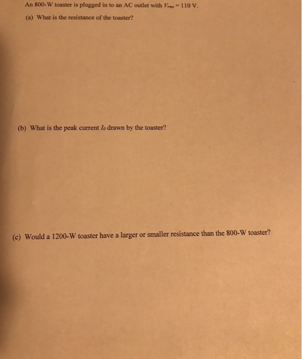 Solved An 800W toaster is plugged in to an AC outlet with