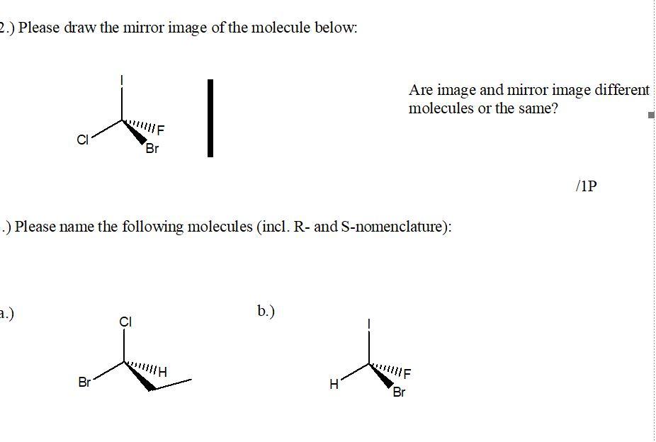 Solved 2.) Please draw the mirror image of the molecule | Chegg.com