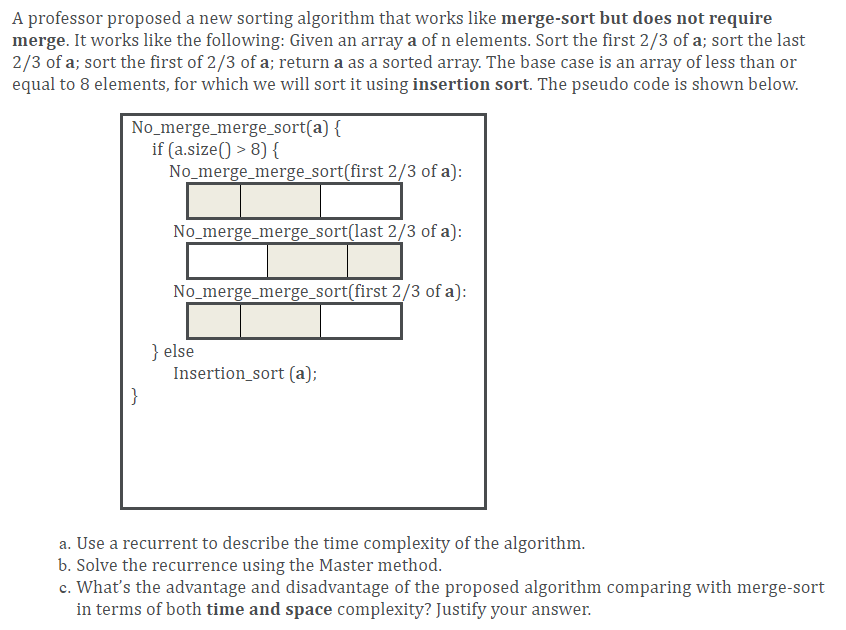 Solved A professor proposed a new sorting algorithm that | Chegg.com