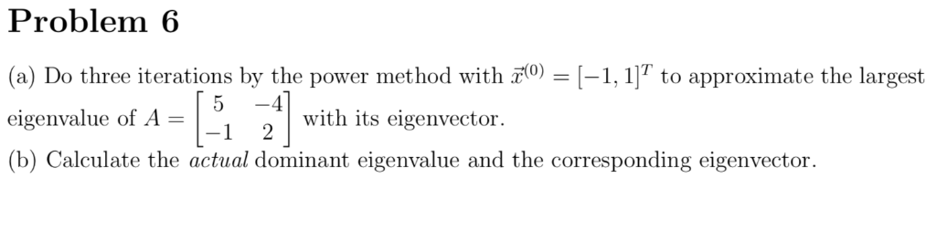 Solved Problem 6 (a) Do three iterations by the power method | Chegg.com