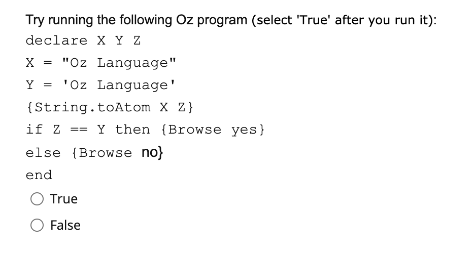 Solved = Try running the following Oz program (select 'True' | Chegg.com