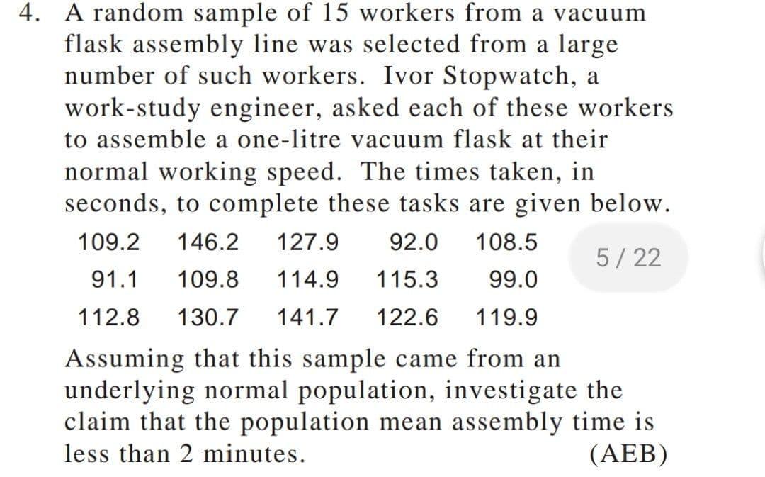 Solved 4. A random sample of 15 workers from a vacuum flask