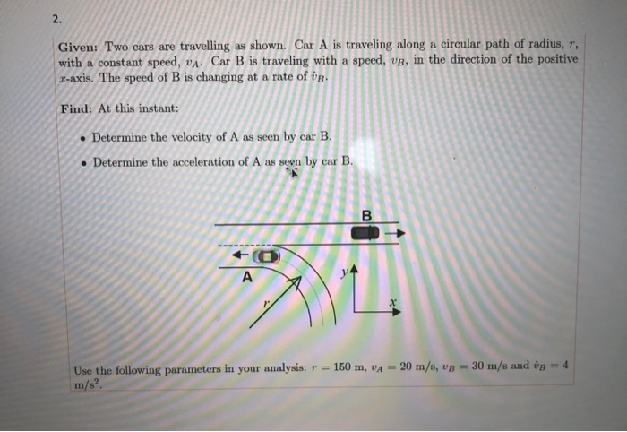 Solved 2. Given: Two Cars Are Travelling As Shown. Car A Is | Chegg.com