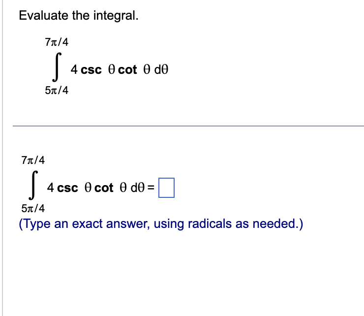 Solved Evaluate the integral. ∫5π/47π/44cscθcotθdθ | Chegg.com