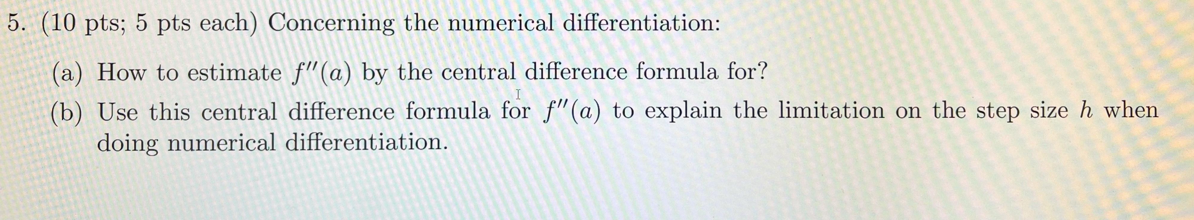 Solved 5. (10 pts; 5 pts each) Concerning the numerical | Chegg.com