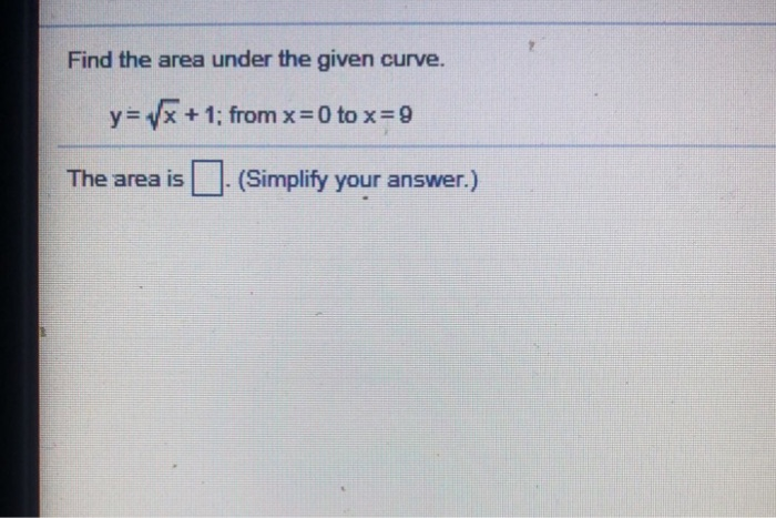 Solved Find the area under the given curve. y=/x + 1: from x | Chegg.com
