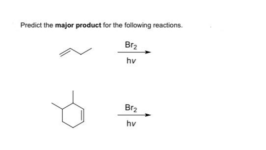 Solved Predict The Major Product For The Following | Chegg.com