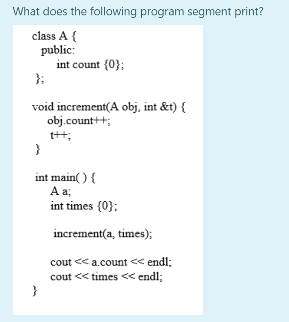 Solved What does the following program segment print? class | Chegg.com