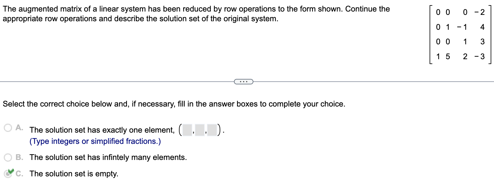 Solved The augmented matrix of a linear system has been | Chegg.com