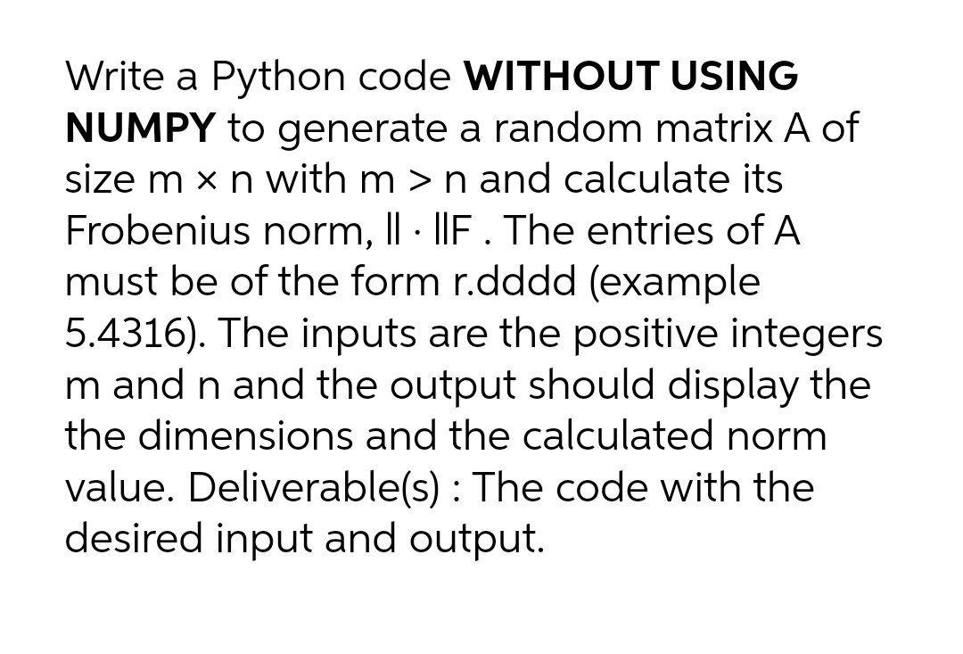 Solved Write a Python code WITHOUT USING NUMPY to generate a | Chegg.com