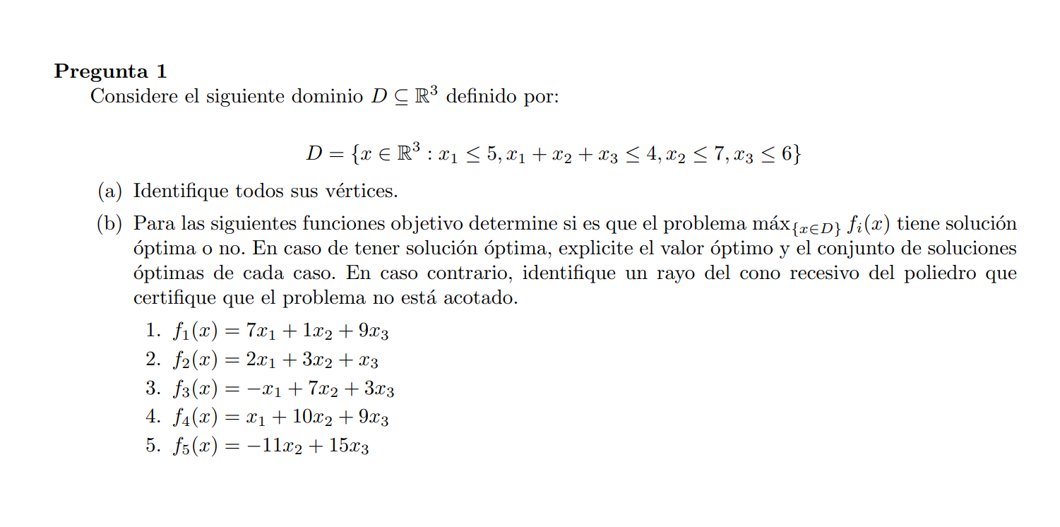 Pregunta 1 Considere el siguiente dominio \( D \subseteq \mathbb{R}^{3} \) definido por: \[ D=\left\{x \in \mathbb{R}^{3}: x_